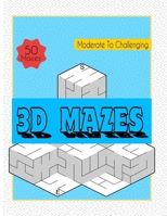 3D Mazes: Amazing 3D Mazes Activity Book For Kids - Fun and Amazing Maze Activity Book B0BZ6MNG82 Book Cover