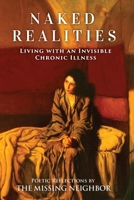 Naked Realities: Living with an Invisible Chronic Illness 1989930042 Book Cover