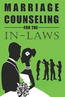 Marriage Counseling for the In-Laws B083XGJWD1 Book Cover
