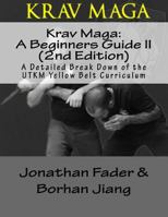 Krav Maga: A Beginners Guide II (2nd Edition): A Detailed Break Down of the Utkm Yellow Belt Curriculum 1540405176 Book Cover