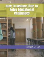 How To Reduce Time To Solve Educational Challanges 1097564460 Book Cover