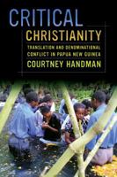 Critical Christianity: Translation and Denominational Conflict in Papua New Guinea 0520283767 Book Cover