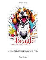 Beagle Adult Coloring Book: A vibrant collection of beagle adventures B0CHL9Q5TQ Book Cover