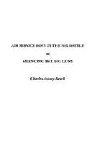 Air Service Boys in the Big Battle; or, Silencing the Big Guns 1421818191 Book Cover