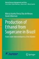 Production of Ethanol from Sugarcane in Brazil: From State Intervention to a Free Market 3319031392 Book Cover