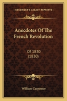 Anecdotes Of The French Revolution: Of 1830 1179256395 Book Cover