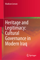 Heritage and Legitimacy: Cultural Governance in Modern Iraq 3031939867 Book Cover