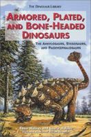 Armored, Plated, and Bone-Headed Dinosaurs: The Ankylosaurs, Stegosaurs, and Pachycephalosaurs 0766014533 Book Cover