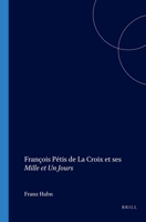 François Pétis de la Croix Et Ses Mille Et Un Jours 9042010339 Book Cover