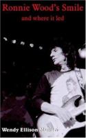 Ronnie Wood's Smile: and where it led (Writer's Digest Award Winner) 1420812793 Book Cover