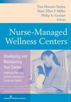 Nurse-Managed Wellness Centers: Developing and Maintaining Your Center (A National Nursing Centers Consortium Guide and Toolkit) 0826121322 Book Cover