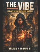 The Vibe: Legacy of the Melanin Matrix B0GNPNL4J9 Book Cover