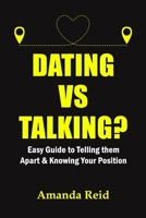 Dating Vs Talking?: Easy Guide to Telling them Apart & Knowing Your Position B09SNPY4SR Book Cover
