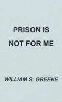 Prison is Not for Me 158721699X Book Cover