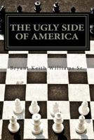 The Ugly Side of America: A Society That Still Devalues Black Males 1500127310 Book Cover