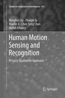 Human Motion Sensing and Recognition: A Fuzzy Qualitative Approach 3662536900 Book Cover