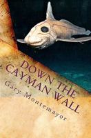 Down The Cayman Wall 145646387X Book Cover