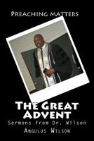 The Great Advent : Sermons from Dr. Wilson 1514801361 Book Cover