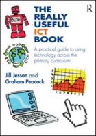 The Really Useful Ict Book: A Practical Guide to Using Technology Across the Primary Curriculum 0415592771 Book Cover