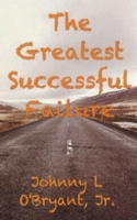 The Greatest Successful Failure 1519558317 Book Cover