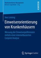 Einweiserorientierung Von Krankenhausern: Messung Der Einweiserpraferenzen Mittels Einer Internetbasierten Conjoint Analyse 365807082X Book Cover