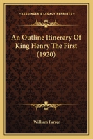 An Outline Itinerary Of King Henry The First 0548756821 Book Cover