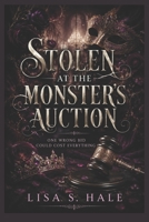 STOLEN AT THE MONSTER’S AUCTION: One Wrong Bid Could Cost Everything (The Monster’s Auction Chronicles) B0H4X4K59X Book Cover