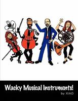 Wacky Musical Instruments! 1450054900 Book Cover