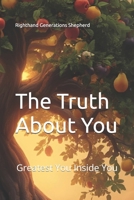 The Truth About You: Greatest You Inside You B0GP9QPC4V Book Cover