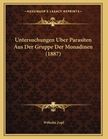 Untersuchungen Uber Parasiten Aus Der Gruppe Der Monadinen (1887) 1167370317 Book Cover