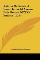 Historia Medicinae A Rerum Initio Ad Annum Urbis Romae DXXXV Deducta (1728) 1167022343 Book Cover
