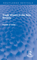 Trade Unions in the New Society 1032058323 Book Cover