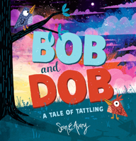 Bob and Dob: A Tale of Tattling 1536236047 Book Cover