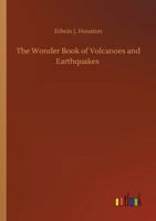 The Wonder Book of Volcanoes and Earthquakes 151155584X Book Cover