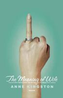 The Meaning of Wife: A Provocative Look at Women and Marriage in the Twenty-First Century 0374205108 Book Cover