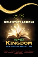56 Bible Study Lessons for the Kingdom Focused Christian 1087975417 Book Cover