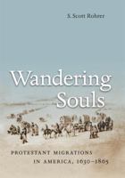 Wandering Souls: Protestant Migrations in America, 1630-1865 080783372X Book Cover