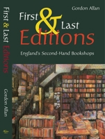 First & Last Editions: England's Second-Hand Bookshops 1898595410 Book Cover