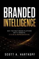 Branded Intelligence: Why the Next Brand Platform isn't a Website B0H6TMCQBS Book Cover