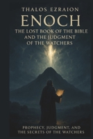Enoch The Lost Book of the Bible and the Judgment of the Watchers B0FL1869CP Book Cover