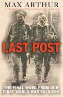 LAST POST: The Final World From Our First World War Soldiers (Weidenfeld & Nicolson) 030436732X Book Cover