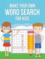 Make Your Own Word Search For Kids: A Word Search Book For Clever Kids B091F3MTFX Book Cover