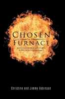 Chosen in the Furnace: A Testimony of Survival and a Guide to All Who Desire to be Encouragers 164133925X Book Cover