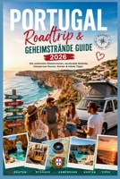 Portugal Roadtrip & Geheimstrände Guide 2026: Die schönsten Küstenrouten, versteckte Strände, Campervan-Touren, Karten & lokale Tipps (German Edition) B0H1VZF2DK Book Cover