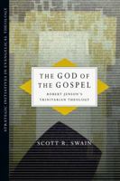 The God of the Gospel: Robert Jenson's Trinitarian Theology 0830839046 Book Cover