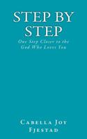 Step by Step: One Step Closer to the God Who Loves You 1717009689 Book Cover