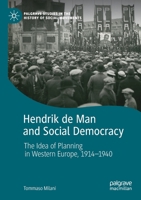 Hendrik de Man and Social Democracy: The Idea of Planning in Western Europe, 1914–1940 3030425339 Book Cover