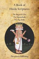 A Book of Hindu Scriptures: The Bagavad Gita, The Upanishads, The Rig - Veda 1770831908 Book Cover