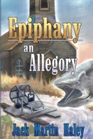Epiphany an Allegory B0DVSGV5BC Book Cover