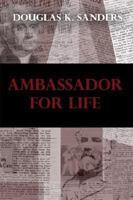 Ambassador for Life 1413716695 Book Cover